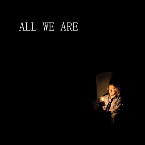 All We Are | Boomplay Music