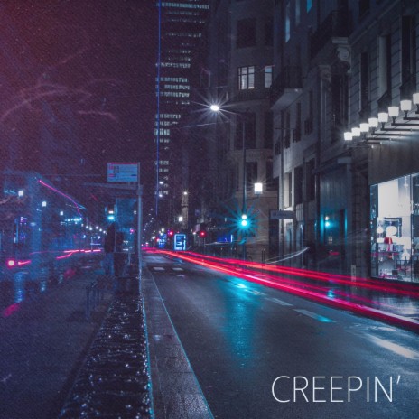 Creepin' | Boomplay Music