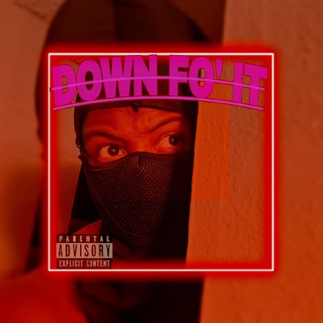 DOWN FO' IT | Boomplay Music