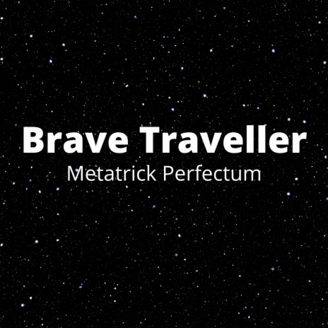 Brave Traveller | Boomplay Music