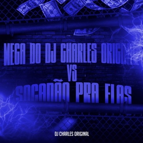 Mega do Dj Charles Original Vs Socadão pra Elas | Boomplay Music