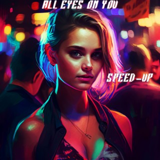 All Eyes On You (Speed-Up)