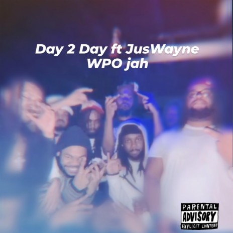 Day 2 Day ft. JusWayne | Boomplay Music