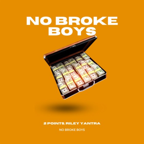 No Broke Boys ft. Riley Yantra | Boomplay Music