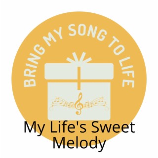 My Life's Sweet Melody