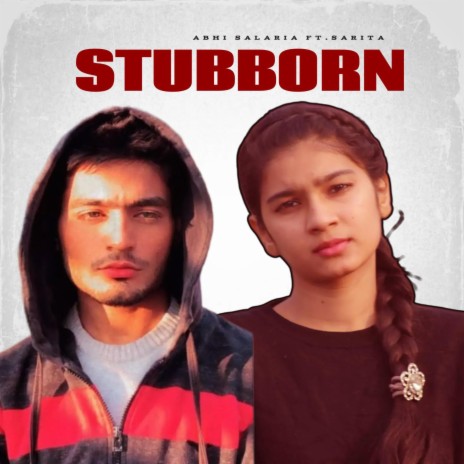 Stubborn ft. Sarita | Boomplay Music