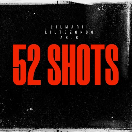 52 shots ft. Liltezongo & Arjr