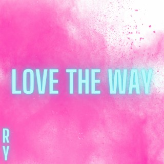 Love The Way