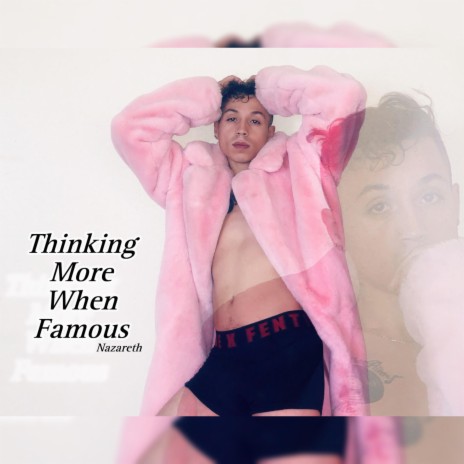 Thinking More When Famous | Boomplay Music