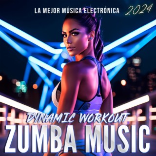 Dynamic Workout Zumba Music 2024 (Definitive Playlist For Power Exercises)