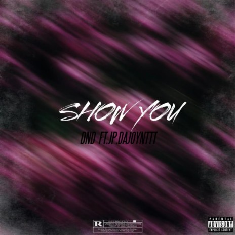 Show You ft. jp.dajoynttt | Boomplay Music