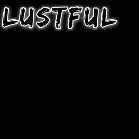 Lustful | Boomplay Music