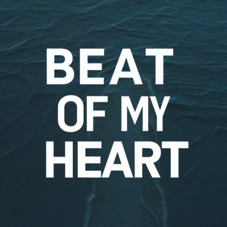 Beat Of My Heart | Boomplay Music