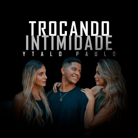 Trocando Intimidade | Boomplay Music