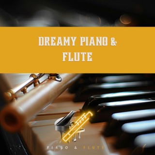 Dreamy Piano & Flute: Soothe Your Soul