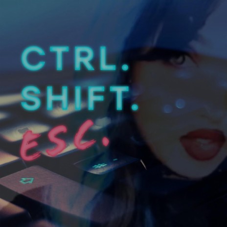 CTRL Shift ESC
