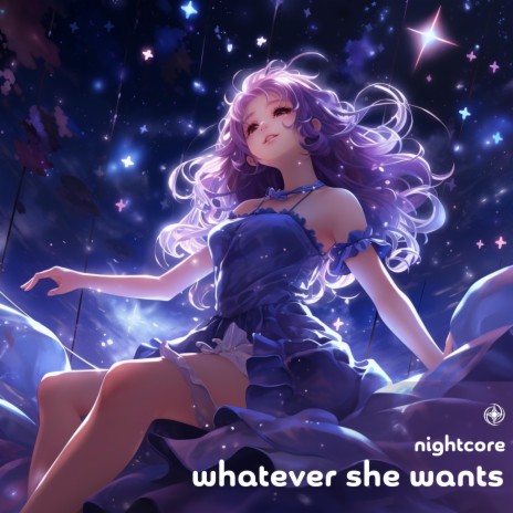 Whatever She Wants (Nightcore) | Boomplay Music