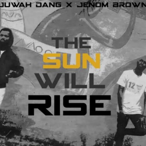 The sun will rise (feat. Jenom brown)