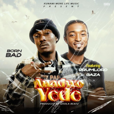 Anadwo Yede ft. Drumlord Gaza | Boomplay Music