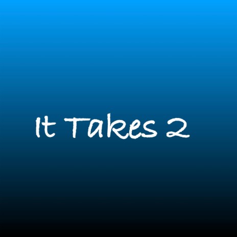 It takes 2 | Boomplay Music