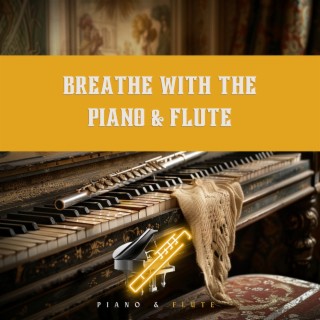 Breathe with the Piano & Flute: Soothing Tunes for Relaxation