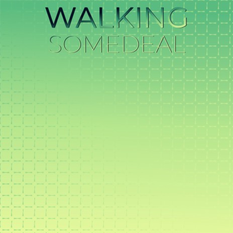 Walking Somedeal | Boomplay Music