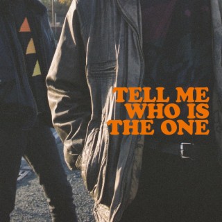 Tell Me Who Is The One