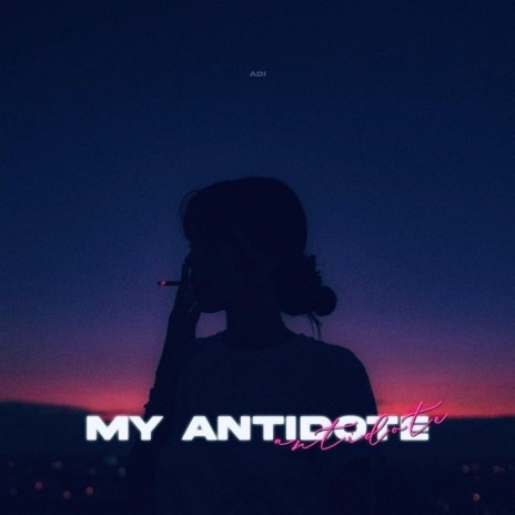 My Antidote | Boomplay Music