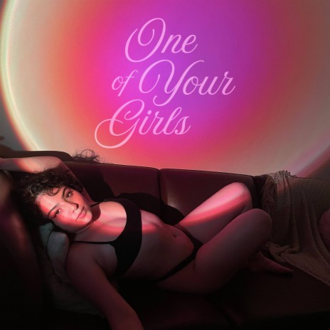 One Of Your Girls | Boomplay Music