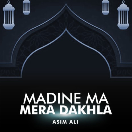 Madine Ma Mera Dakhla | Boomplay Music