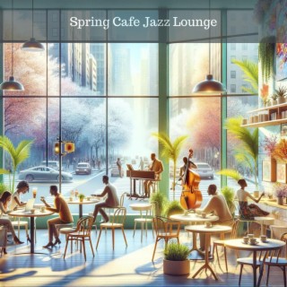 Spring Cafe Jazz Lounge: Relaxing Playlist for Work, Study & Home Office