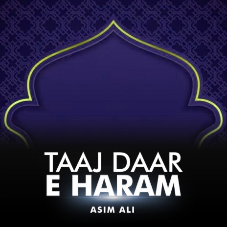 Taaj Daar e Haram | Boomplay Music