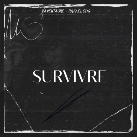 Survivre ft. Hazael ODG | Boomplay Music