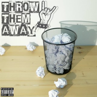 Throw Them Away