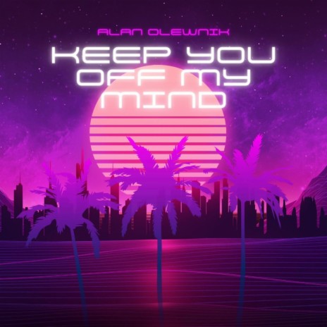 Keep You Off My Mind | Boomplay Music