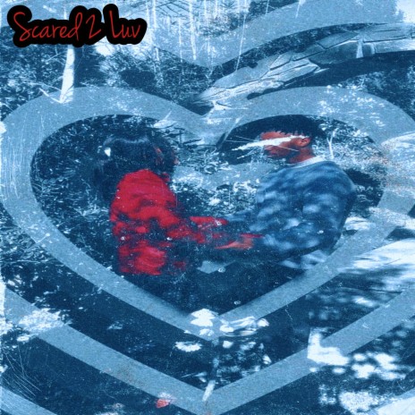 Scared 2 Luv | Boomplay Music