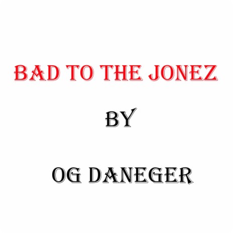 Bad To The Jonez | Boomplay Music