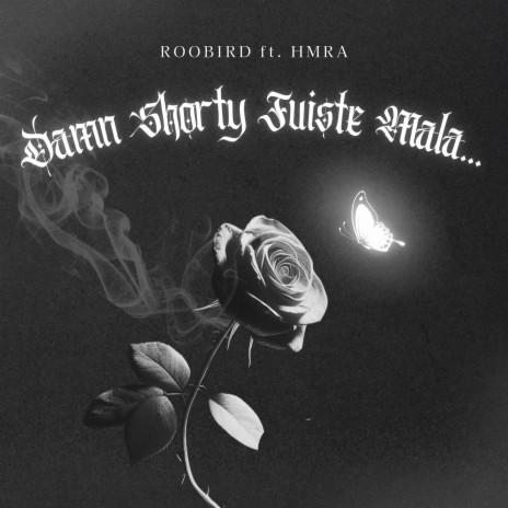 Damn shorty, fuiste mala ft. HMRA | Boomplay Music