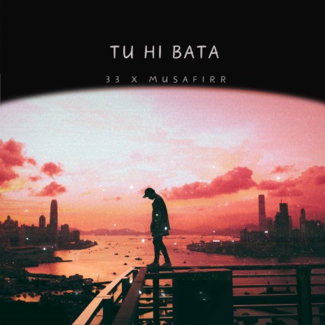 Tu hi Bata ft. MUSAFIRR | Boomplay Music