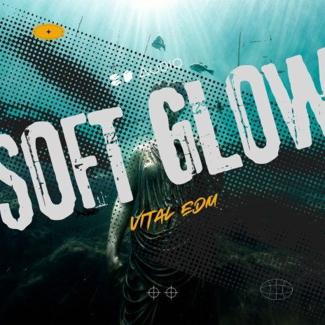 Soft Glow ft. 8D Tunes & Vital EDM | Boomplay Music
