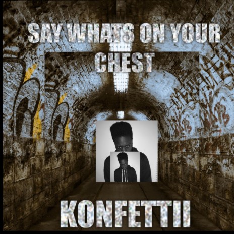 Say What's on Your Chest | Boomplay Music