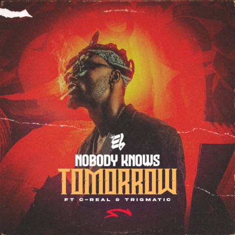 Nobody Knows Tomorrow ft. C-REAL & TRIGMATIC | Boomplay Music