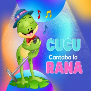 Cucú Cantaba La Rana