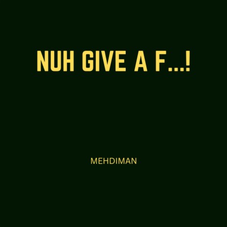 NUH GIVE A F... | Boomplay Music