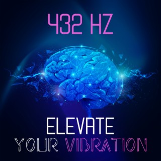 432 Hz: Elevate Your Vibration - Enhance your Spiritual Energy