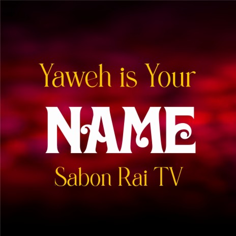 Yaweh Is Your Name | Boomplay Music