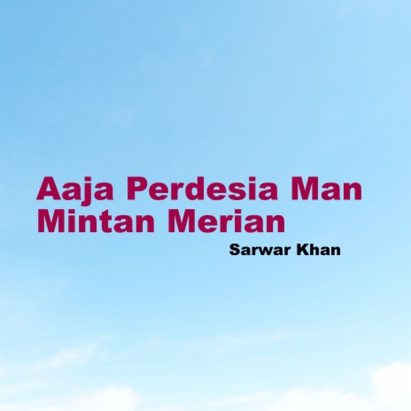 Aaja Perdesia Man Mintan Merian | Boomplay Music