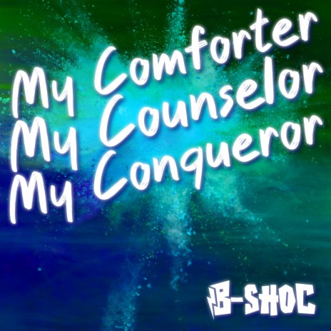 My Comforter My Counselor My Conqueror