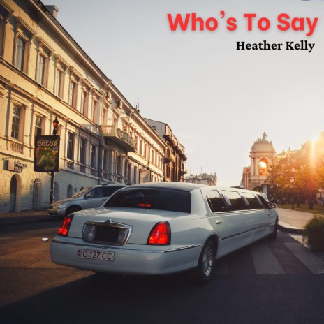 Who's To Say | Boomplay Music