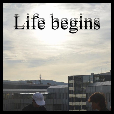 Life begins | Boomplay Music